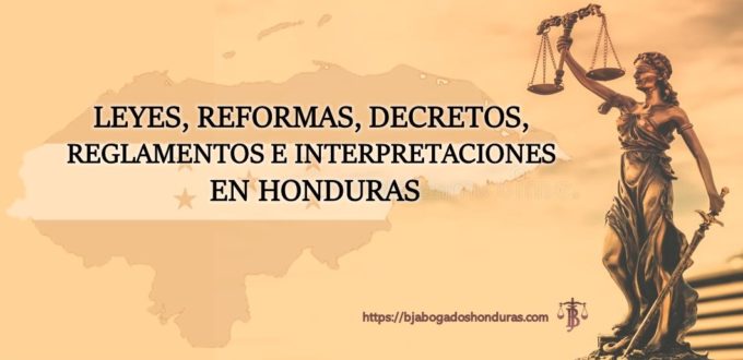 Leyes Reformas Decretos Reglamentos Interpretaciones en Honduras